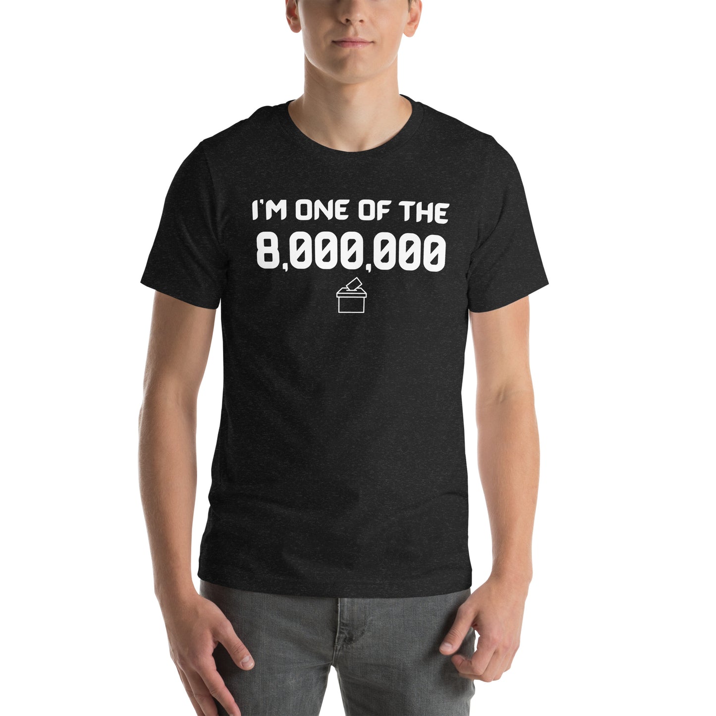 I'm One of the 8,000,000 - Unisex T-Shirt