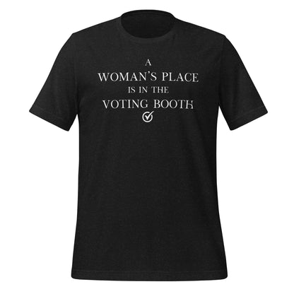 A Woman's Place Is In the Voting Booth - Unisex T-Shirt