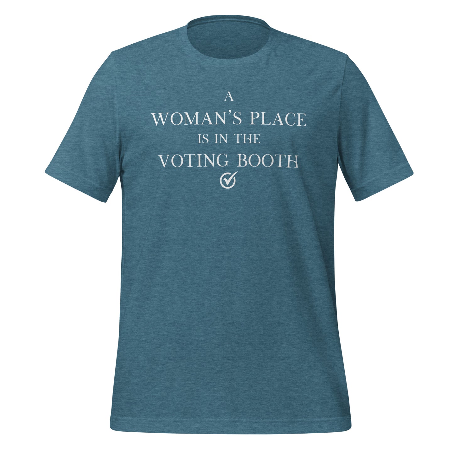 A Woman's Place Is In the Voting Booth - Unisex T-Shirt