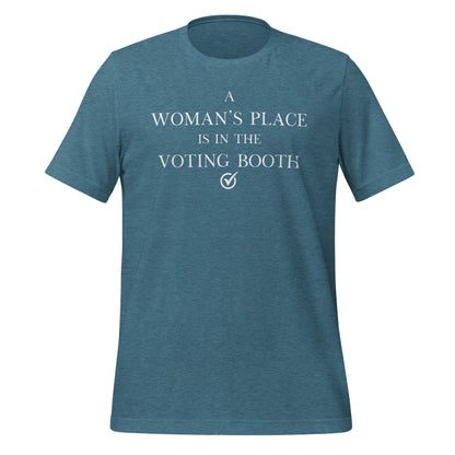 A Woman's Place Is In the Voting Booth - Unisex T-Shirt