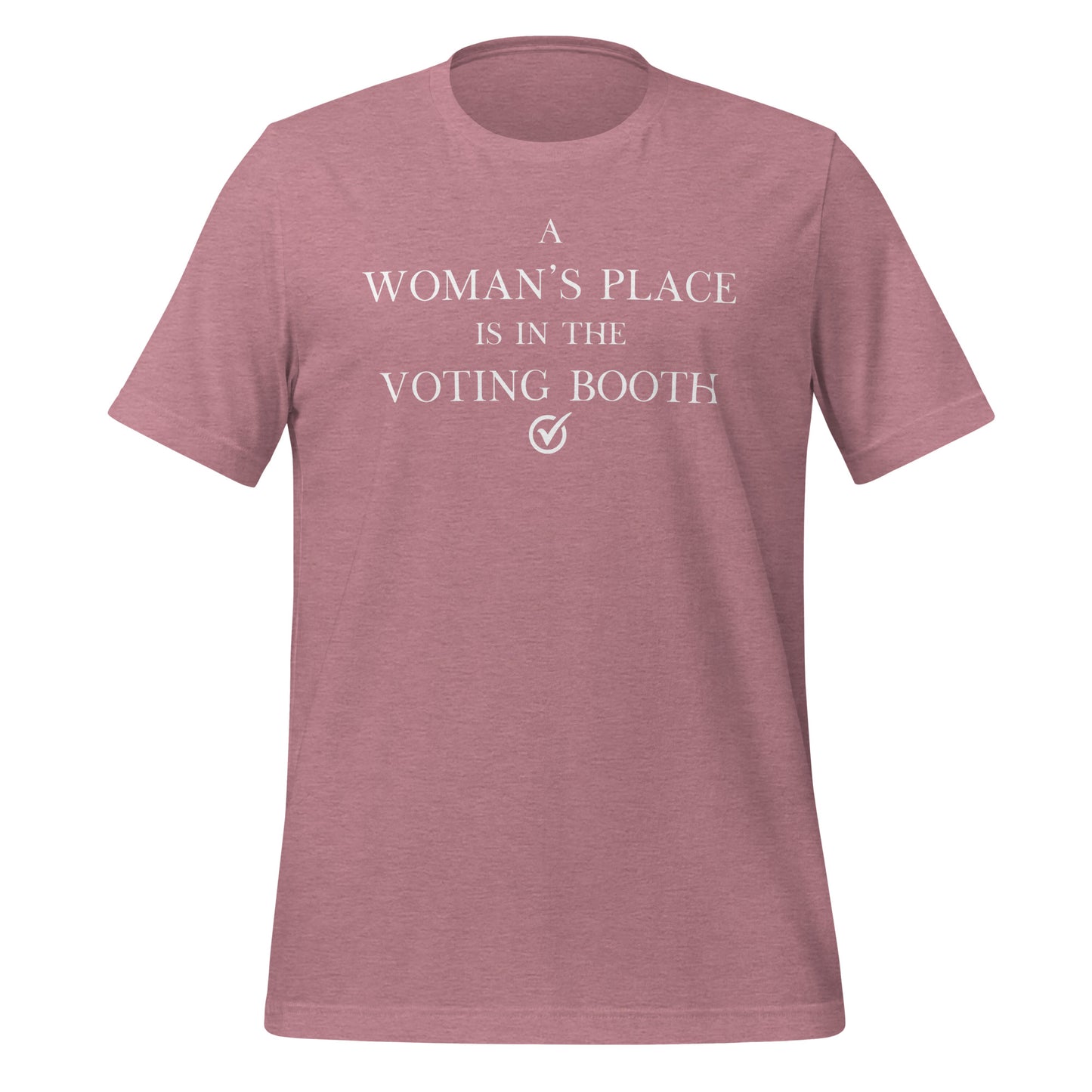 A Woman's Place Is In the Voting Booth - Unisex T-Shirt