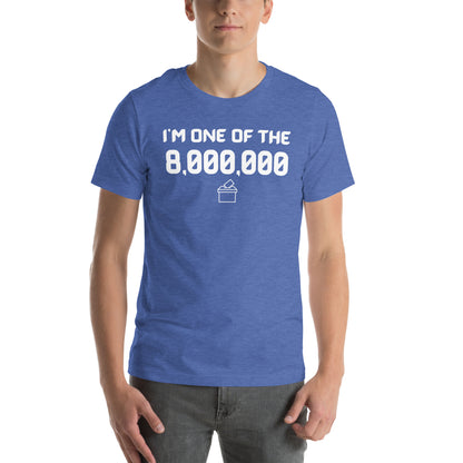 I'm One of the 8,000,000 - Unisex T-Shirt