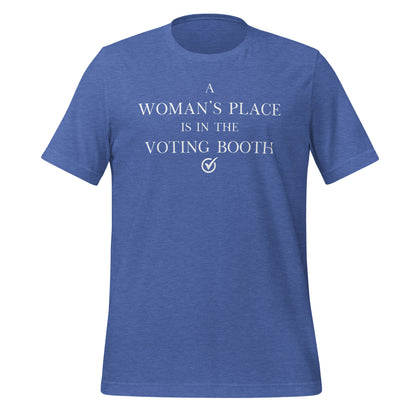 A Woman's Place Is In the Voting Booth - Unisex T-Shirt