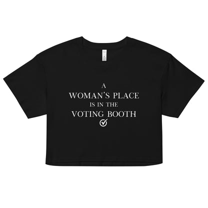 A Woman's Place Is In the Voting Booth - Women’s Crop Top